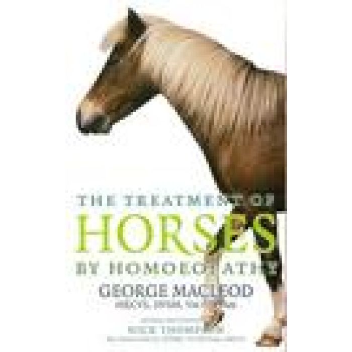 The Treatment of Horses by Homeopathy by MacLEOD George