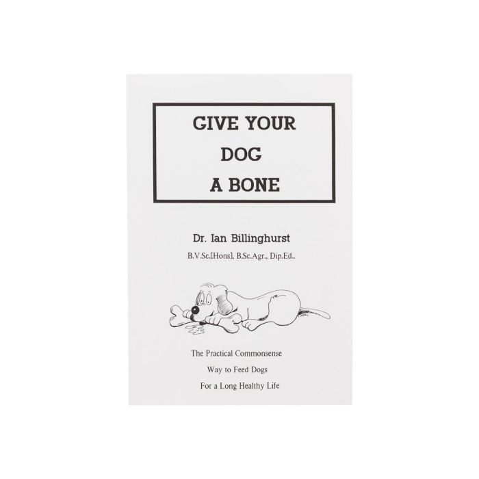 Give Your Dog A Bone by Dr. Ian Billinghurst