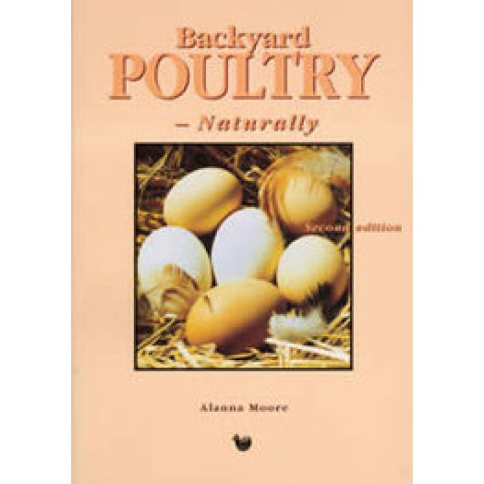 Backyard Poultry Naturally - 2nd Edition by Alanna MOORE